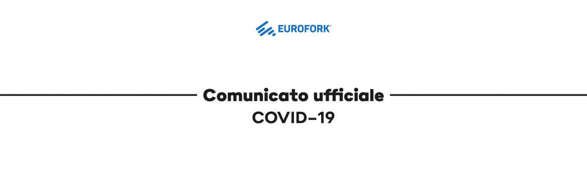COVID-19, OPERATIVITA’ EUROFORK E MISURE DI PREVENZIONE